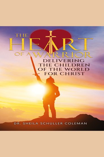 Heart of a warrior the - delivering the children of the world for christ - cover
