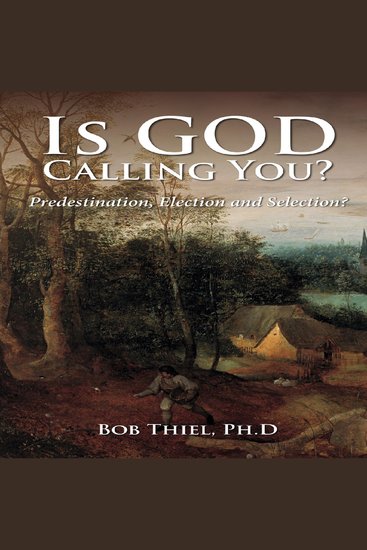 Is God Calling You? - Predestination Election and Selection - cover