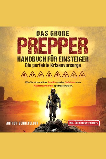 Das große Prepper Handbuch für Einsteiger – Die perfekte Krisenvorsorge: Wie Sie sich und Ihre Familie vor den Gefahren eines Katastrophenfalls optimal schützen - cover