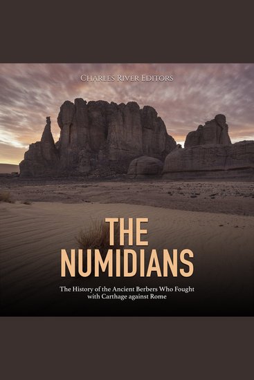 Numidians The: The History of the Ancient Berbers Who Fought with Carthage against Rome - cover