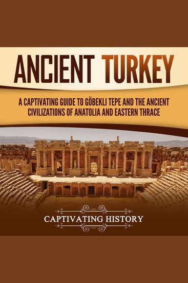 Ancient Turkey: A Captivating Guide to Göbekli Tepe and the Ancient Civilizations of Anatolia and Eastern Thrace - cover