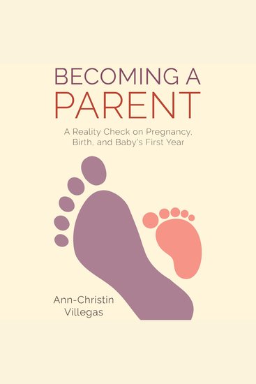 Becoming A Parent - A Reality Check on Pregnancy Birth and Baby's First Year - cover