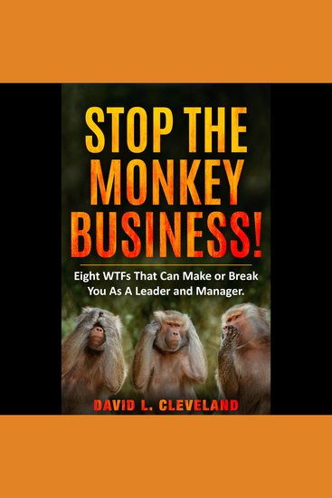 Stop the Monkey Business - Eight WTFs That Can Make or Break You as a Leader and Manager - cover