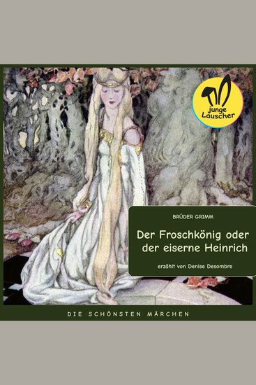 Der Froschkönig oder der eiserne Heinrich - Die schönsten Märchen - cover