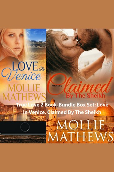 True Love 2 Book-Bundle Box Set: Love in Venice Claimed By The Sheikh - cover