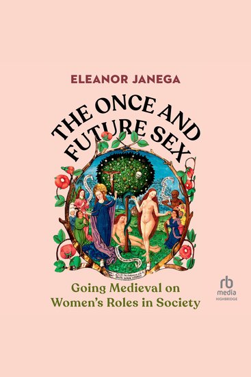 The Once and Future Sex - Going Medieval on Women's Roles in Society - cover