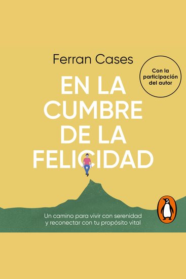 En la cumbre de la felicidad - Un camino para vivir con serenidad y reconectar con tu propósito vital - cover