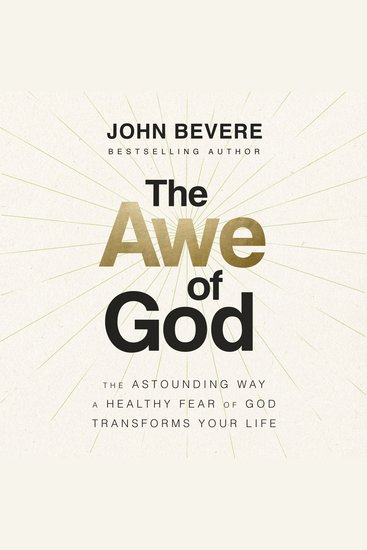The Awe of God - The Astounding Way a Healthy Fear of God Transforms Your Life - cover