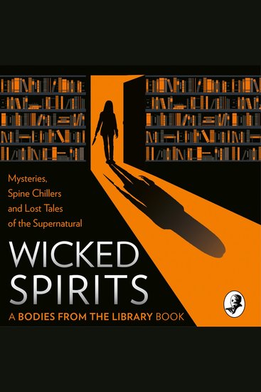 Wicked Spirits: Mysteries Spine Chillers and Lost Tales of the Supernatural (A Bodies from the Library book) - cover