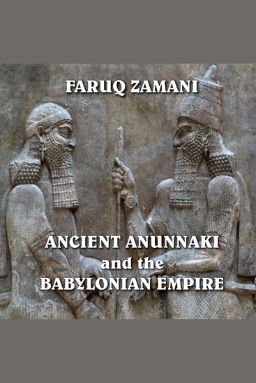 Ancient Anunnaki and the Babylonian Empire - How the Sumerians Descended to the Reign of Nebuchadnezzar - cover