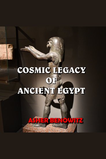 Cosmic Legacy of Ancient Egypt - Sacred Knowledge Hidden in Plain Sight - cover