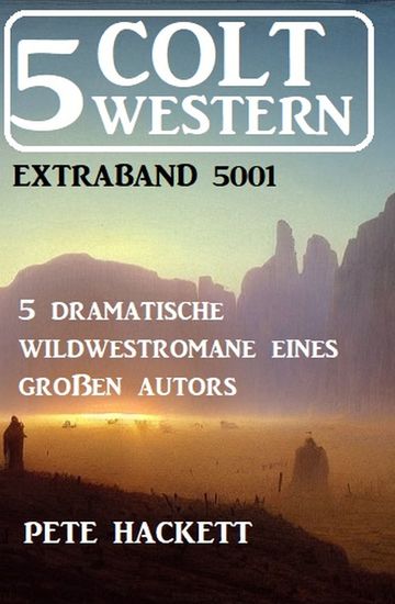 5 Colt Western Extraband 5001 - 5 dramatische Wildwestromane eines großen Autors - cover