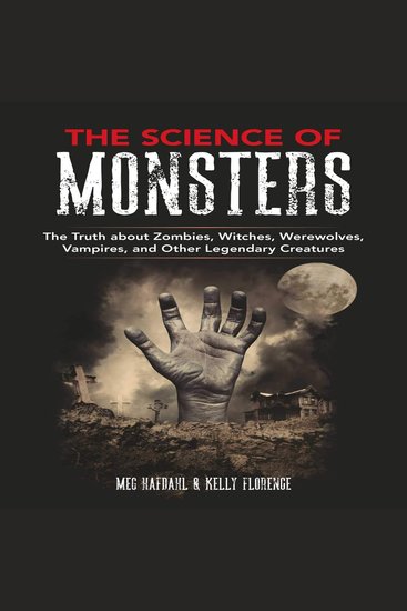 The Science of Monsters - The Truth About Zombies Witches Werewolves and Other Legendary Creatures - cover
