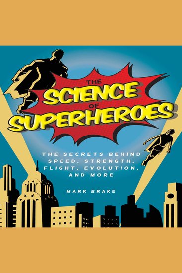 The Science of Superheroes - The Secrets Behind Speed Strength Flight Evolution and More - cover