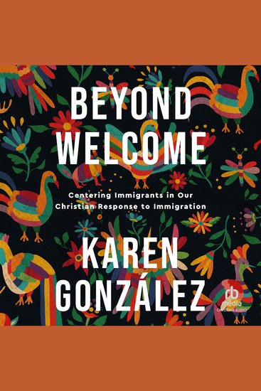 Beyond Welcome - Centering Immigrants in Our Christian Response to Immigration - cover