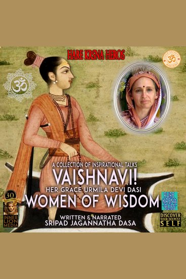 Vaishnavi! a Collection of Inspirational Talks - Her Grace Urmilla Devi Dasi Women of Wisdom - cover