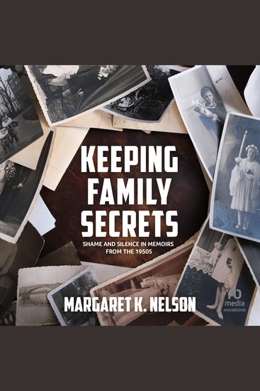 Keeping Family Secrets - Shame and Silence in Memoirs from the 1950s - cover