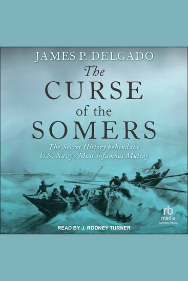 The Curse of the Somers - The Secret History behind the US Navy's Most Infamous Mutiny - cover