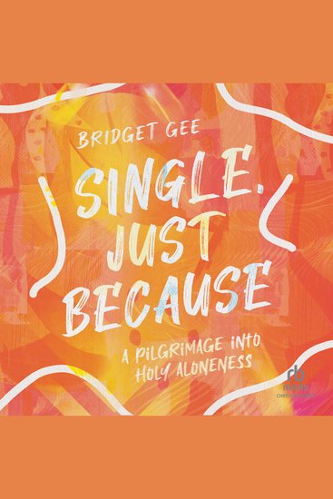 Single Just Because - A Pilgrimage into Holy Aloneness - cover