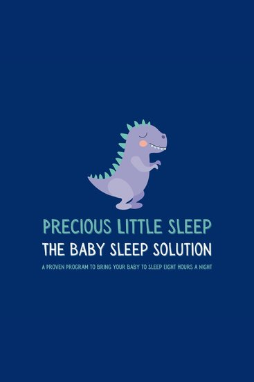 Precious Little Sleep - The Baby Sleep Solution: A Proven Program to Bring Your Baby to Sleep Eight Hours a Night - cover