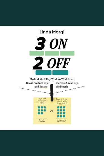 3 on 2 off - Rethink the 7-Day Week to Work Less Boost Productivity Increase Creativity and Escape the Hustle - cover