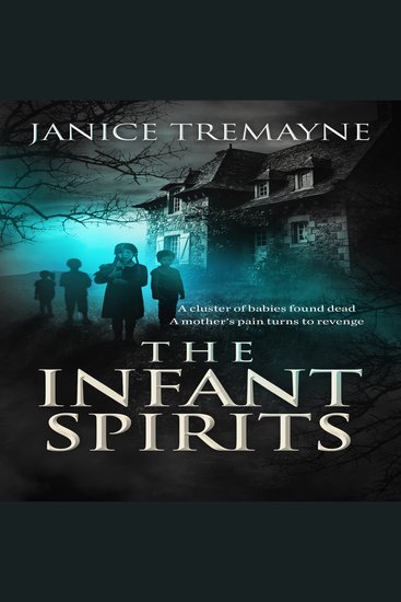 The Infant Spirits - A Blood Curdling Wicked Haunting and Chilling Supernatural Suspense Horror - cover