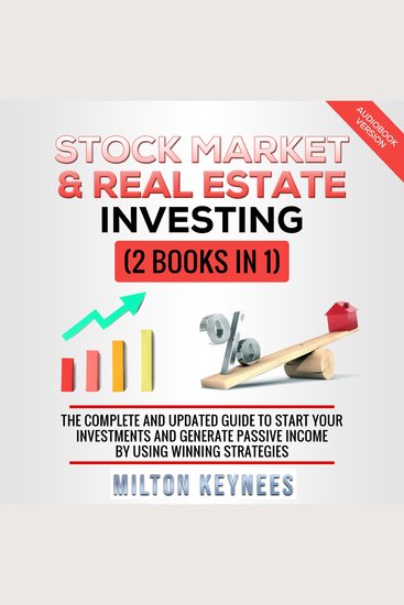 Stock Market & Real Estate Investing - 2 Books in 1 the Complete and Updated Guide to Start Your Investments and Generate Passive Income by Using Winning Strategies - cover