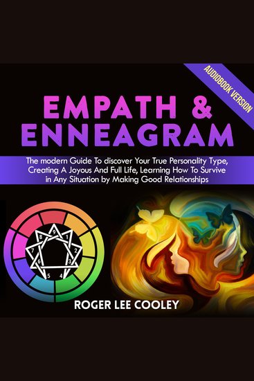 Empath & Enneagram - 2 Books in 1 - The Modern Guide to Discover Your True Personality Type Creating a Joyous and Full Life Learning How to Survive in Any Situation by Making Good Relationships - cover