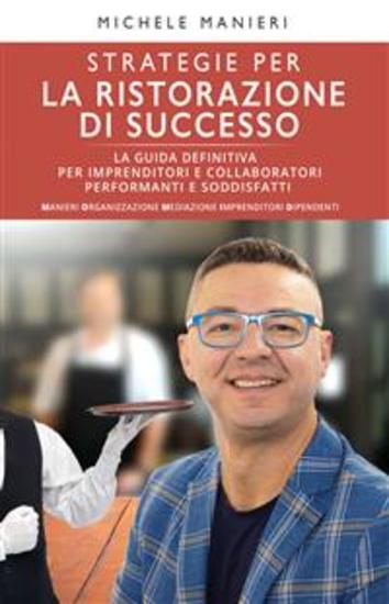 Strategie per la ristorazione di successo - La Guida definitiva per Imprenditori e Collaboratori performanti e soddisfatti - cover
