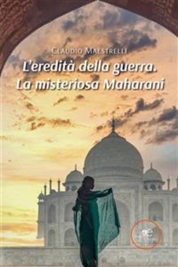 L’eredità della guerra La misteriosa Maharani - cover