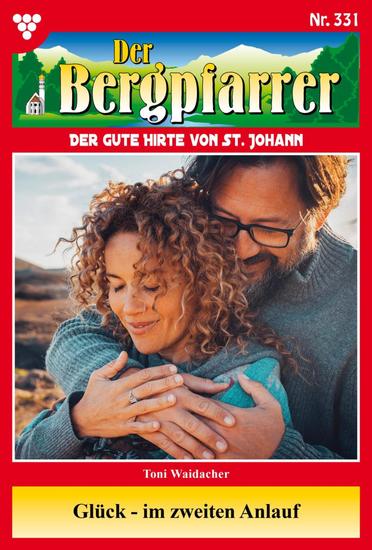 Glück - im zweiten Anlauf - Der Bergpfarrer 331 – Heimatroman - cover
