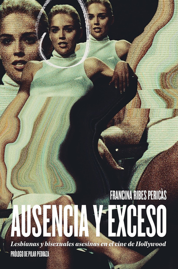 Ausencia y exceso - Lesbianas y bisexuales asesinas en el cine de Hollywood - cover