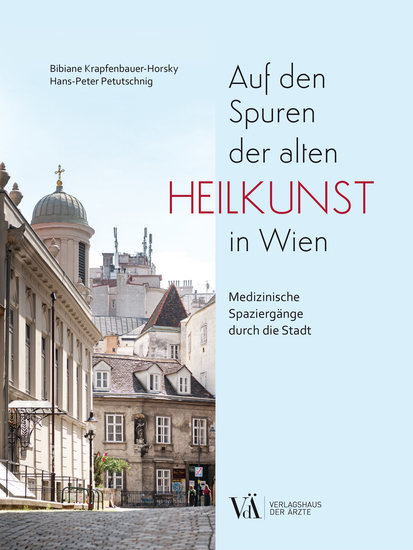 Auf den Spuren der alten Heilkunst in Wien - Medizinische Spaziergänge durch die Stadt - cover
