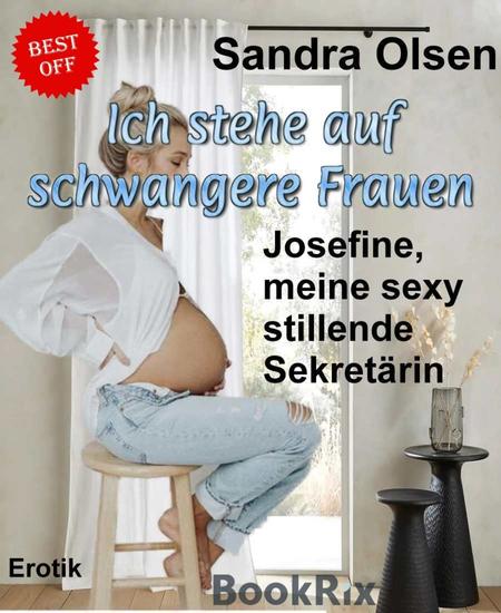Ich stehe auf schwangere Frauen - Josefine meine sexy stillende Sekretärin - cover