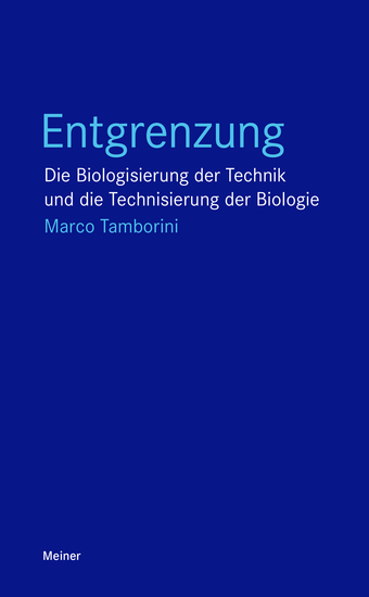 Entgrenzung - Die Biologisierung der Technik und die Technisierung der Biologie - cover