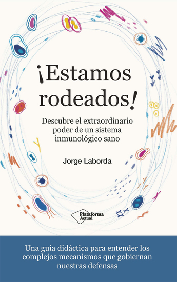¡Estamos rodeados! - Descubre el extraordinario poder de un sistema inmunológico sano - cover