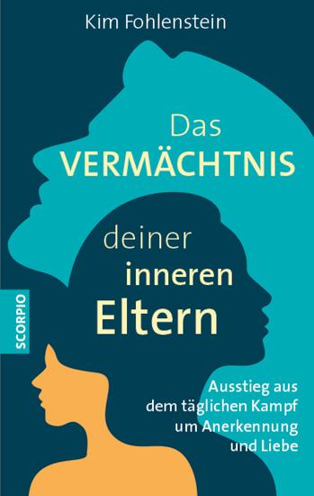 Das Vermächtnis deiner inneren Eltern - Ausstieg aus dem täglichen Kampf um Anerkennung und Liebe - cover