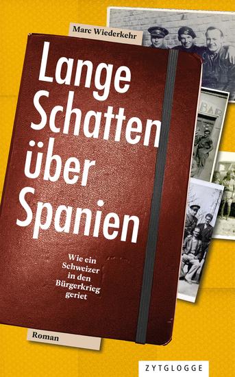Lange Schatten über Spanien - Wie ein Schweizer in den Bürgerkrieg geriet - cover