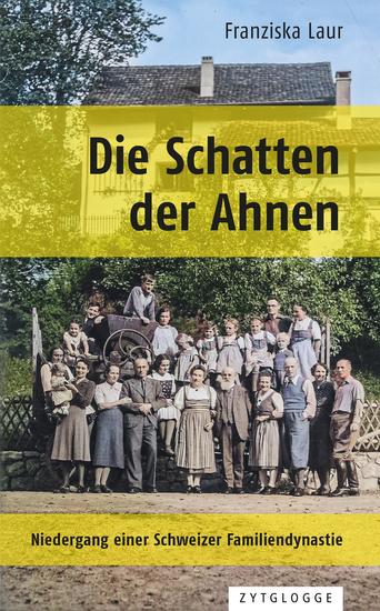 Die Schatten der Ahnen - Niedergang einer Schweizer Familiendynastie - cover
