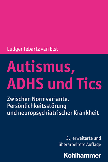 Autismus ADHS und Tics - Zwischen Normvariante Persönlichkeitsstörung und neuropsychiatrischer Krankheit - cover
