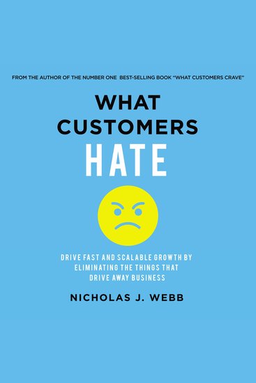 What Customers Hate - Drive Fast and Scalable Growth by Eliminating the Things that Drive Away Business - cover