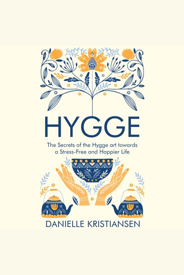 Hygge - The Secrets of the Hygge art towards a Stress-Free and Happier Life - cover