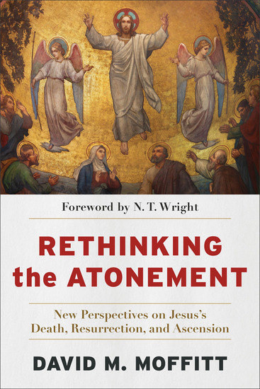 Rethinking the Atonement - New Perspectives on Jesus's Death Resurrection and Ascension - cover