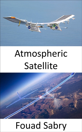 Atmospheric Satellite - The Solar-powered Drone for Providing Internet Access to Remote Areas - cover