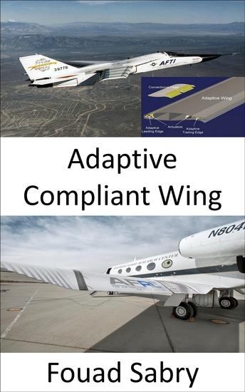 Adaptive Compliant Wing - No More Flaps the Aircraft Wing Shape Is Now Morphing - cover