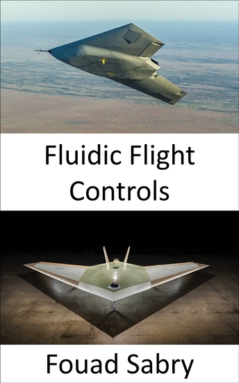 Fluidic Flight Controls - Future Aviation Where Rolling and Pitching without Any Control Surfaces - cover