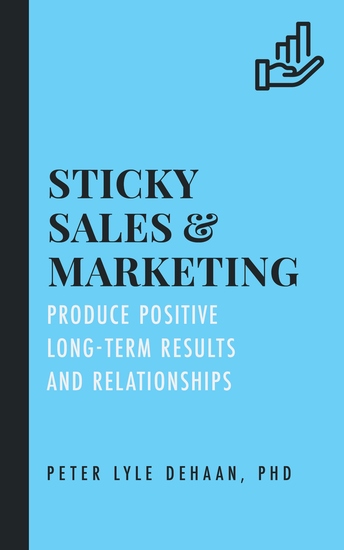 Sticky Sales and Marketing - Produce Positive Long-Term Results and Relationships - cover