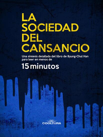 La sociedad del cansancio - Una síntesis detallada del libro de Byung-Chul Han para leer en menos de 15 minutos - cover