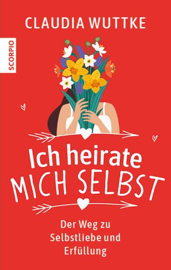 Ich heirate mich selbst - Der Weg zu Selbstliebe und Erfüllung - cover