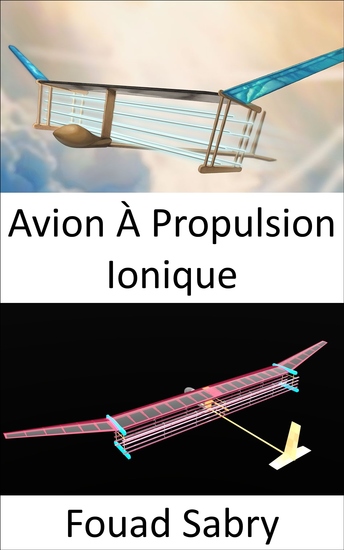 Avion À Propulsion Ionique - Aucune pièce mobile dans le système de propulsion - cover